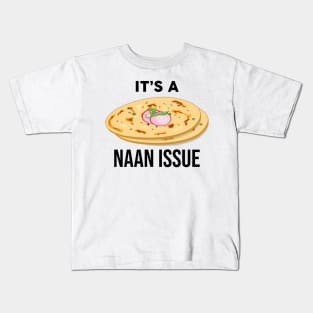 It's a Naan Issue Funny India Pakistan Food Lover Masala Curry Kids T-Shirt